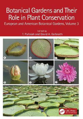 Botanical Gardens and Their Role in Plant Conservation: European and American Botanical Gardens, Volume 3 - cover