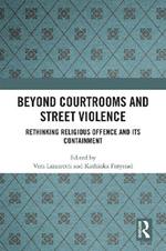 Beyond Courtrooms and Street Violence: Rethinking Religious Offence and Its Containment