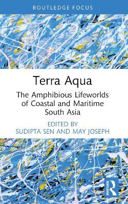 Terra Aqua: The Amphibious Lifeworlds of Coastal and Maritime South Asia - cover