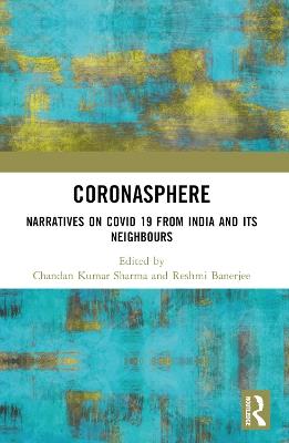 Coronasphere: Narratives on COVID 19 from India and its Neighbours - cover