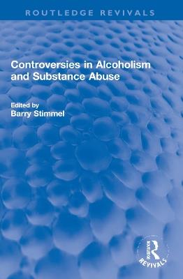 Controversies in Alcoholism and Substance Abuse - cover