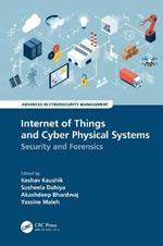 Internet of Things and Cyber Physical Systems: Security and Forensics