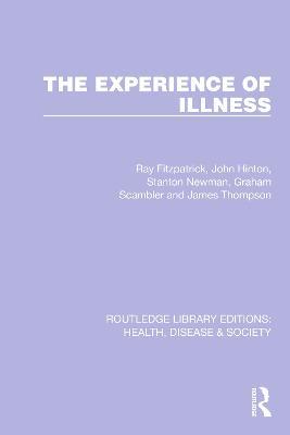 The Experience of Illness - Ray Fitzpatrick,John Hinton,Stanton Newman - cover