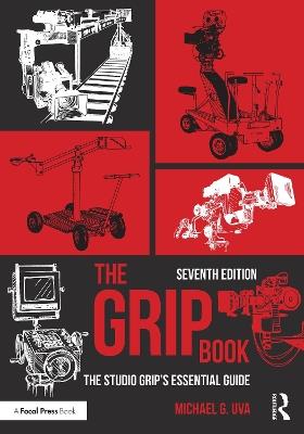 The Grip Book: The Studio Grip’s Essential Guide - Michael G. Uva - cover