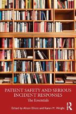 Patient Safety and Serious Incident Responses: The Essentials