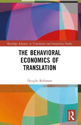 The Behavioral Economics of Translation - Douglas Robinson - cover