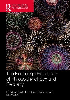 The Routledge Handbook of Philosophy of Sex and Sexuality - cover