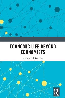 Economic Life Beyond Economists - Abderrazak Belabes - cover