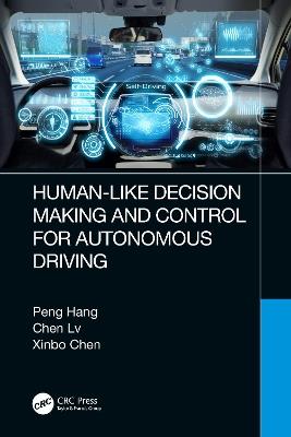 Human-Like Decision Making and Control for Autonomous Driving - Peng Hang,Chen Lv,Xinbo Chen - cover