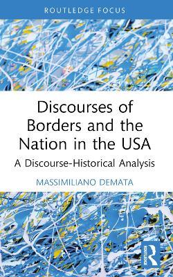 Discourses of Borders and the Nation in the USA: A Discourse-Historical Analysis - Massimiliano Demata - cover