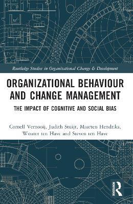 Organizational Behaviour and Change Management: The Impact of Cognitive and Social Bias - Cornell Vernooij,Judith Stuijt,Maarten Hendriks - cover