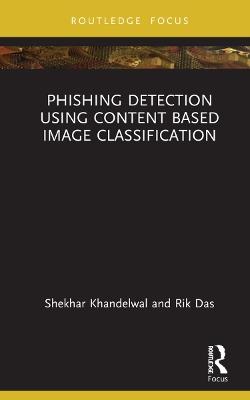 Phishing Detection Using Content-Based Image Classification - Shekhar Khandelwal,Rik Das - cover