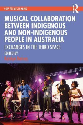 Musical Collaboration Between Indigenous and Non-Indigenous People in Australia: Exchanges in The Third Space - cover