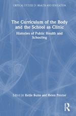 The Curriculum of the Body and the School as Clinic: Histories of Public Health and Schooling