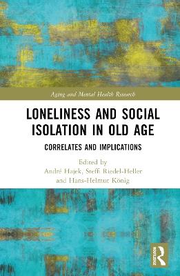 Loneliness and Social Isolation in Old Age: Correlates and Implications - cover