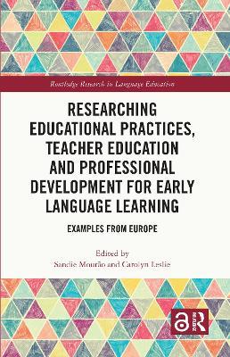 Researching Educational Practices, Teacher Education and Professional Development for Early Language Learning: Examples from Europe - cover