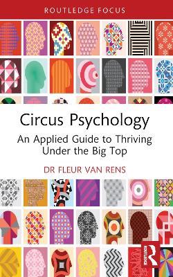 Circus Psychology: An Applied Guide to Thriving Under the Big Top - Fleur van Rens - cover