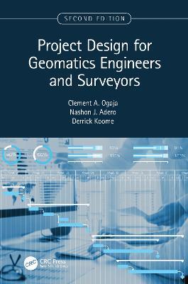 Project Design for Geomatics Engineers and Surveyors, Second Edition - Clement Ogaja,Nashon Adero,Derrick Koome - cover