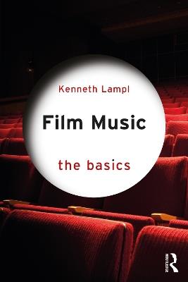 Film Music: The Basics - Kenneth Lampl - cover