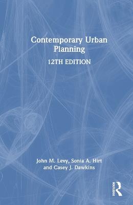 Contemporary Urban Planning - John M. Levy,Sonia A. Hirt,Casey J. Dawkins - cover