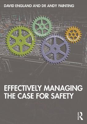 Effectively Managing the Case for Safety - David England,Andy Painting - cover