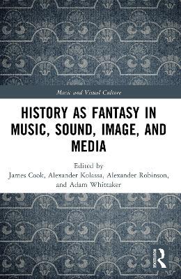 History as Fantasy in Music, Sound, Image, and Media - cover