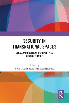 Security in Transnational Spaces: Legal and Political Perspectives across Europe - cover