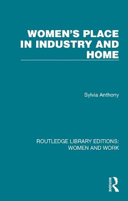 Women's Place in Industry and Home - Sylvia Anthony - cover