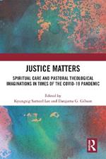 Justice Matters: Spiritual Care and Pastoral Theological Imaginations in Times of the COVID-19 Pandemic