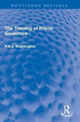 The Training of Prison Governors - P.A.J. Waddington - cover