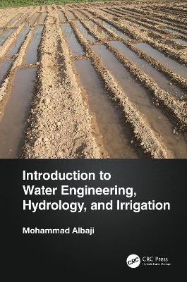 Introduction to Water Engineering, Hydrology, and Irrigation - Mohammad Albaji - cover