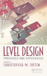 Level Design: Processes and Experiences