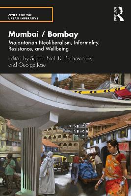 Mumbai / Bombay: Majoritarian Neoliberalism, Informality, Resistance, and Wellbeing - cover