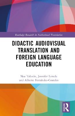 Didactic Audiovisual Translation and Foreign Language Education - Noa Talaván,Jennifer Lertola,Alberto Fernández-Costales - cover