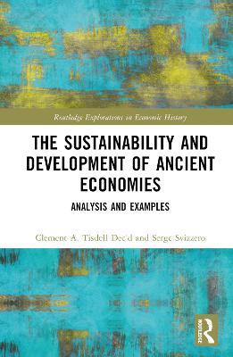 The Sustainability and Development of Ancient Economies: Analysis and Examples - Clement A. Tisdell,Serge Svizzero - cover