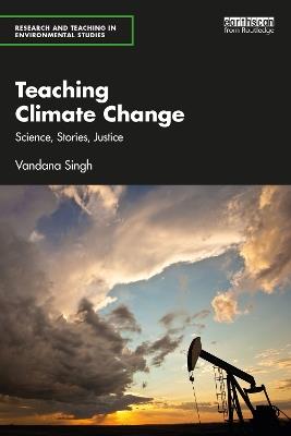 Teaching Climate Change: Science, Stories, Justice - Vandana Singh - cover