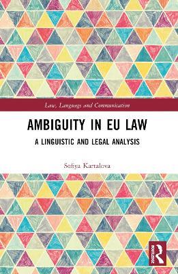 Ambiguity in EU Law: A Linguistic and Legal Analysis - Sofiya Kartalova - cover