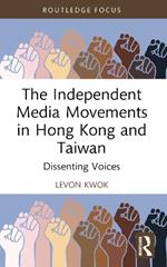 The Independent Media Movements in Hong Kong and Taiwan: Dissenting Voices