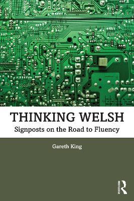 Thinking Welsh: Signposts on the Road to Fluency - Gareth King - cover