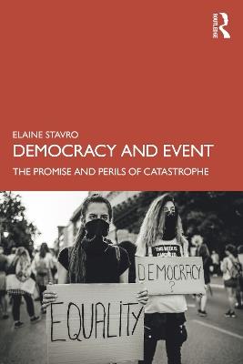 Democracy and Event: The Promise and Perils of Catastrophe - Elaine Stavro - cover