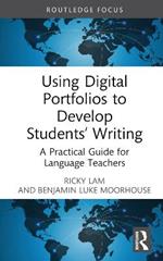 Using Digital Portfolios to Develop Students’ Writing: A Practical Guide for Language Teachers