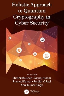 Holistic Approach to Quantum Cryptography in Cyber Security - cover