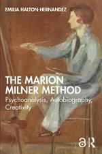 The Marion Milner Method: Psychoanalysis, Autobiography, Creativity