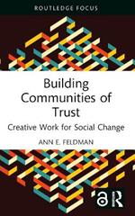 Building Communities of Trust: Creative Work for Social Change