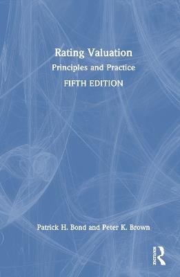 Rating Valuation: Principles and Practice - Patrick H. Bond,Peter K. Brown - cover