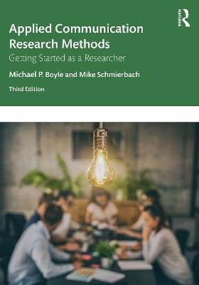 Applied Communication Research Methods: Getting Started as a Researcher - Michael Boyle,Mike Schmierbach - cover