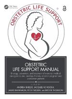 Obstetric Life Support Manual: Etiology, prevention, and treatment of maternal medical emergencies and cardiopulmonary arrest in pregnant and postpartum patients