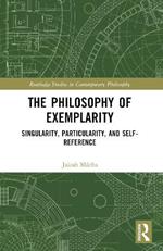 The Philosophy of Exemplarity: Singularity, Particularity, and Self-Reference