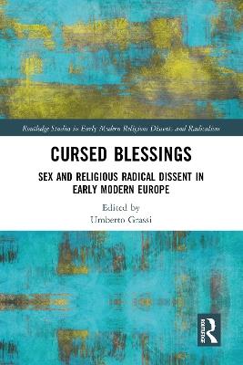 Cursed Blessings: Sex and Religious Radical Dissent in Early Modern Europe - cover