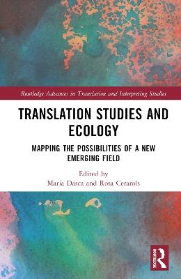 Translation Studies and Ecology: Mapping the Possibilities of a New Emerging Field - cover